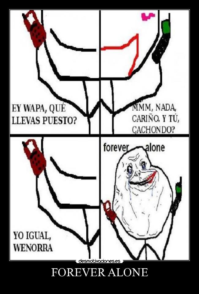 FOREVER ALONE -
