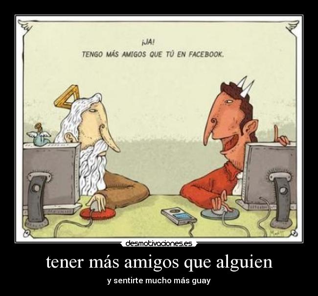tener más amigos que alguien - 
