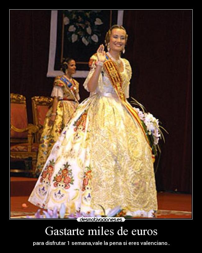 Gastarte miles de euros - para disfrutar 1 semana,vale la pena si eres valenciano..