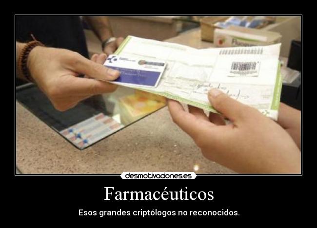 Farmacéuticos - Esos grandes criptólogos no reconocidos.