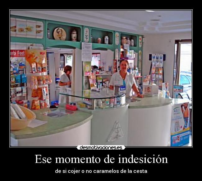 Ese momento de indesición - de si cojer o no caramelos de la cesta