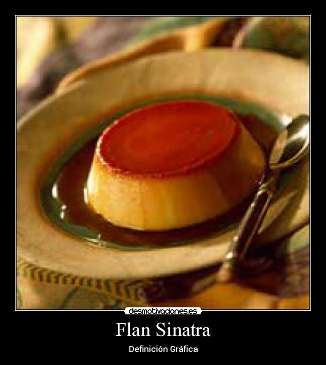 Flan Sinatra - Definición Gráfica