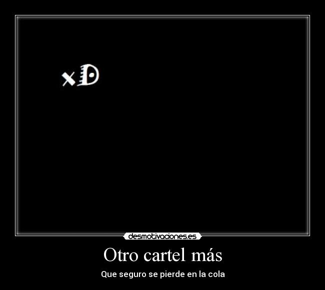 Otro cartel más - Que seguro se pierde en la cola