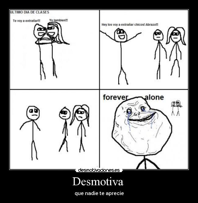 Desmotiva - que nadie te aprecie