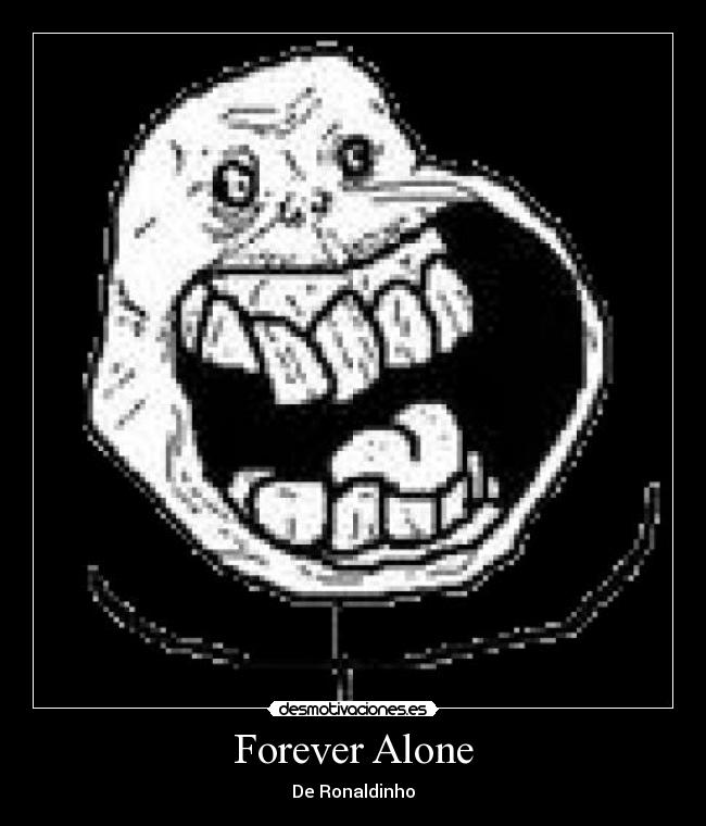 carteles forever alone desmotivaciones