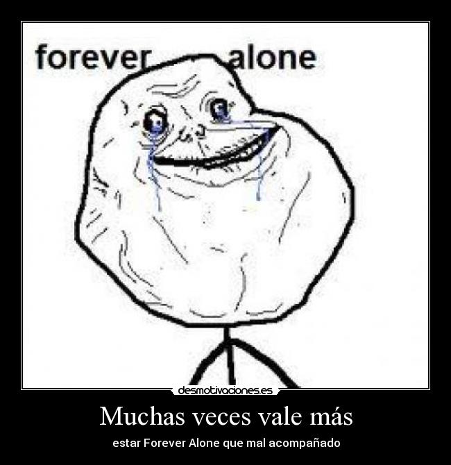 Muchas veces vale más - estar Forever Alone que mal acompañado