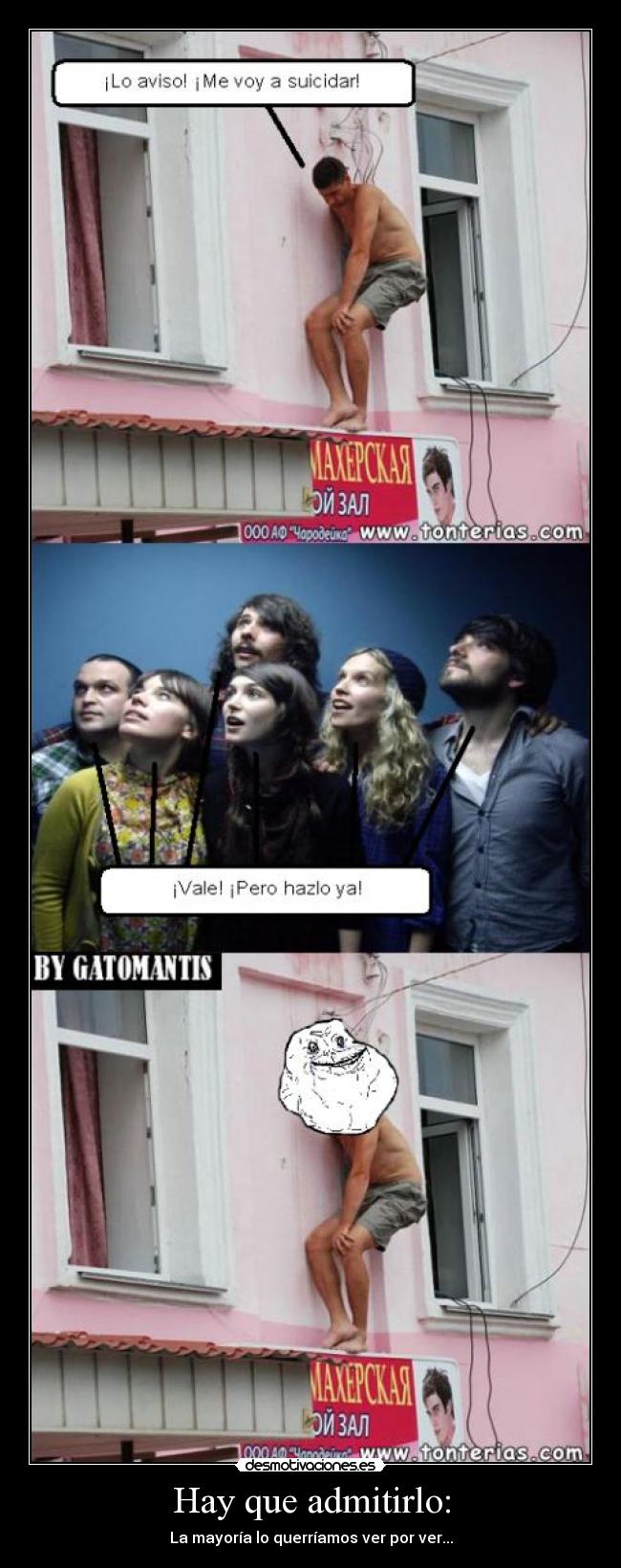 Hay que admitirlo: - La mayoría lo querríamos ver por ver...