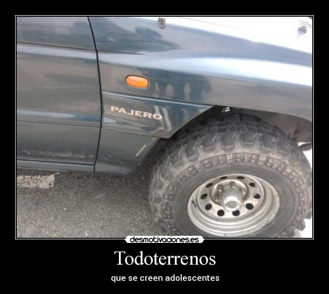 Todoterrenos - que se creen adolescentes