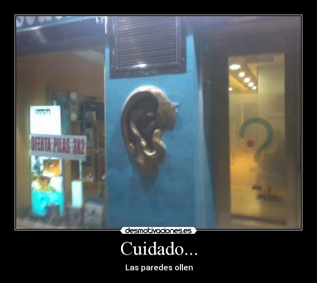 Cuidado... - Las paredes ollen