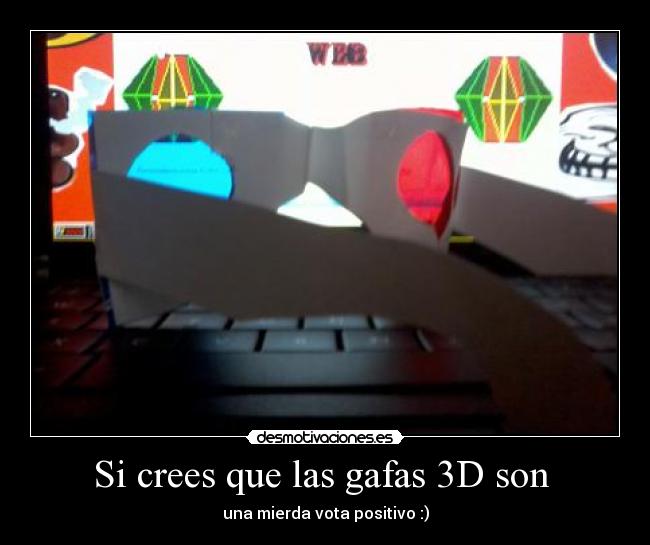 Si crees que las gafas 3D son  - 