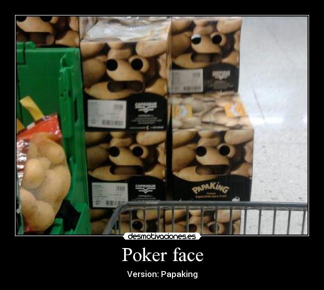 Poker face - Version: Papaking