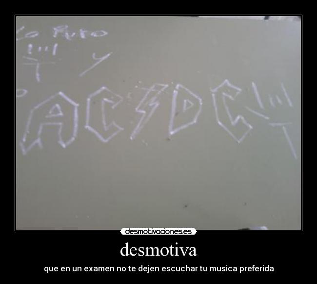 desmotiva - que en un examen no te dejen escuchar tu musica preferida