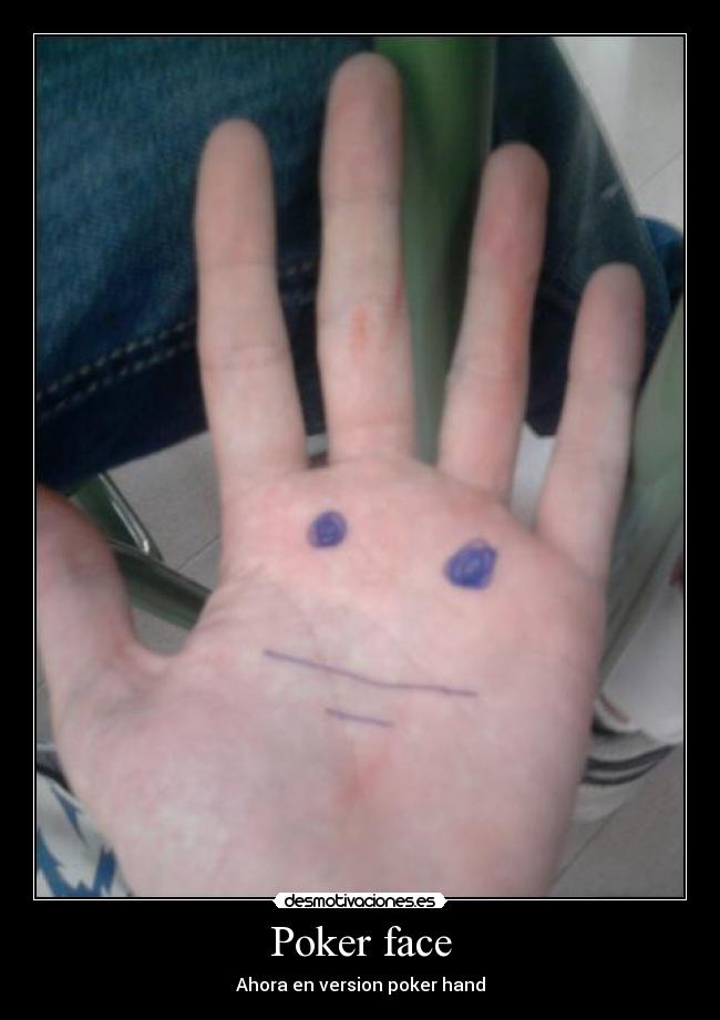Poker face - Ahora en version poker hand