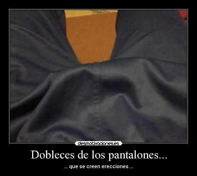 Dobleces de los pantalones... - 