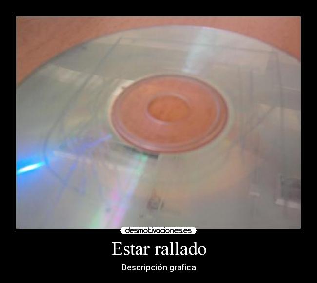 Estar rallado -