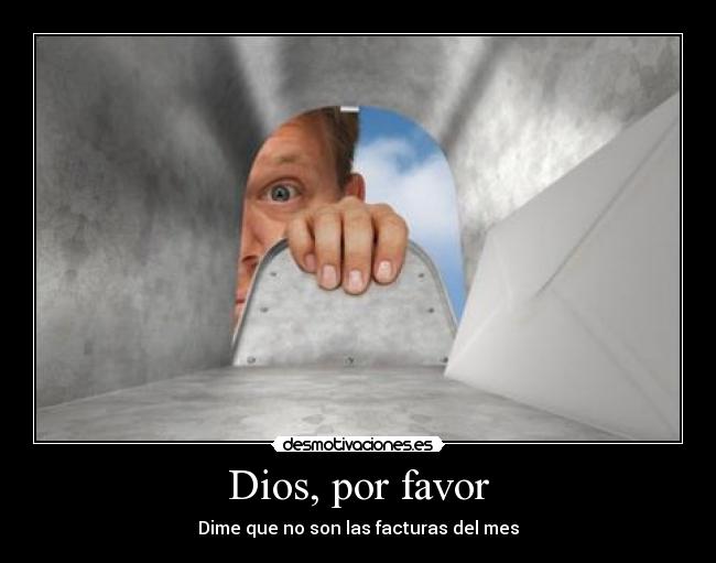 Dios, por favor - Dime que no son las facturas del mes