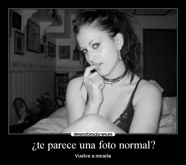 ¿te parece una foto normal? - Vuelve a mirarla