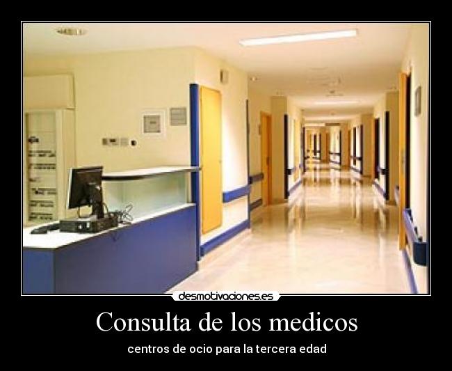 Consulta de los medicos - centros de ocio para la tercera edad