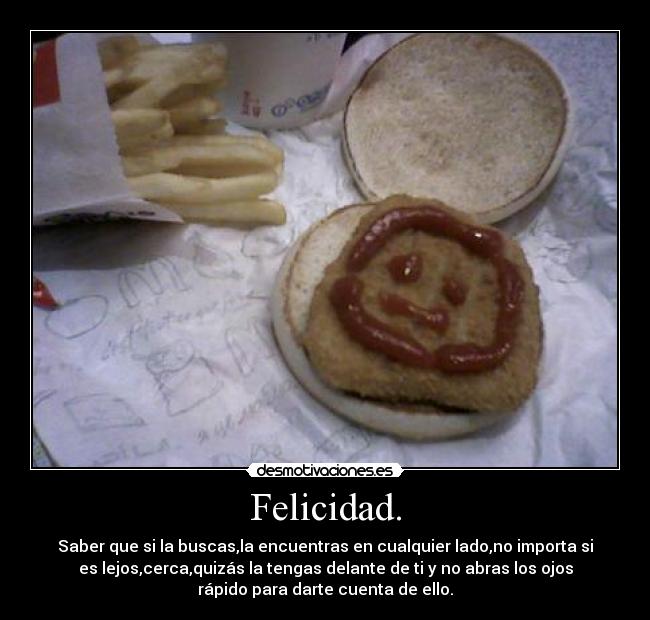 Felicidad. -