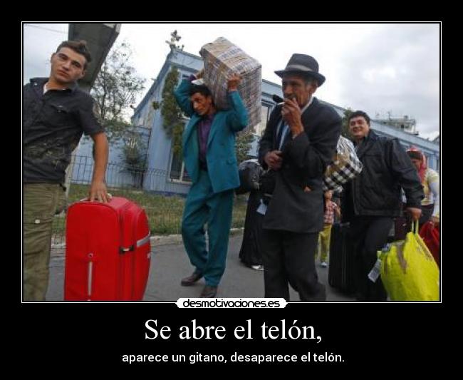 Se abre el telón, - aparece un gitano, desaparece el telón.