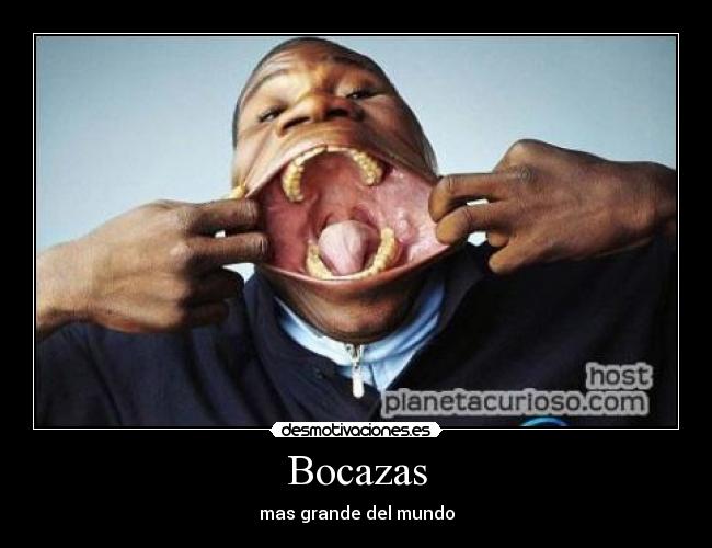 Bocazas - mas grande del mundo