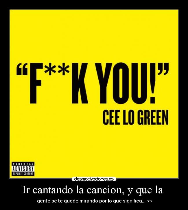 Ir cantando la cancion, y que la  - 