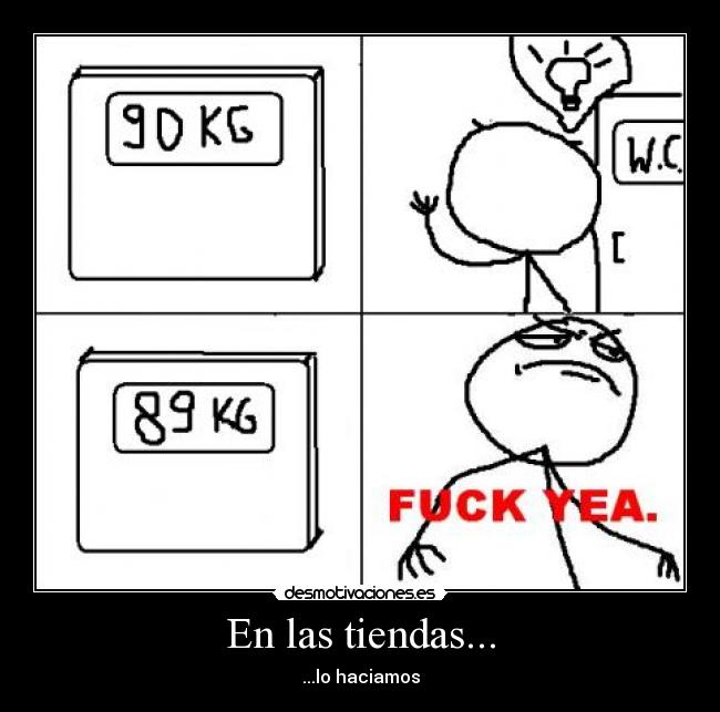 En las tiendas... - ...lo haciamos