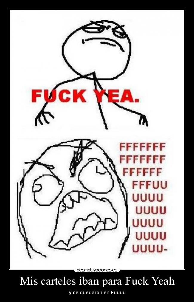 Mis carteles iban para Fuck Yeah - y se quedaron en Fuuuu