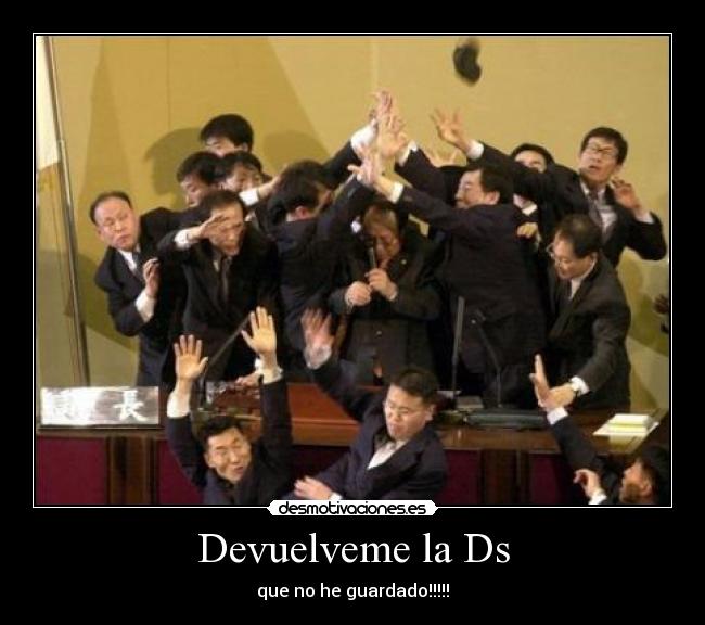 Devuelveme la Ds - que no he guardado!!!!!