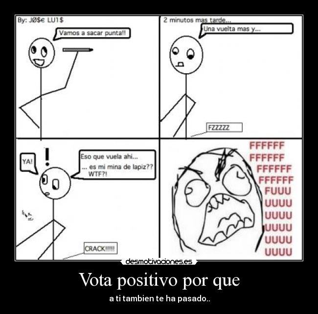 Vota positivo por que - a ti tambien te ha pasado..