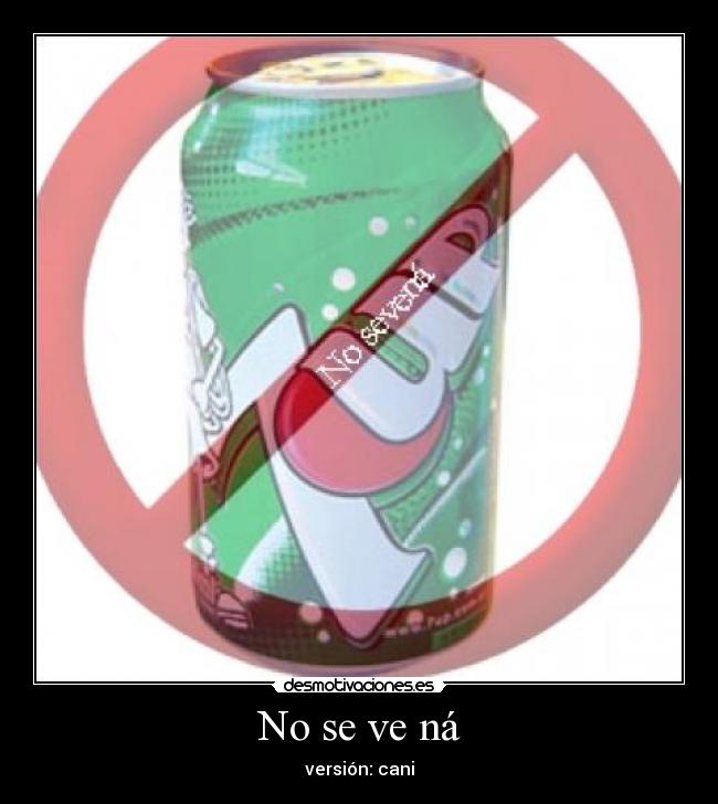 No se ve ná - versión: cani