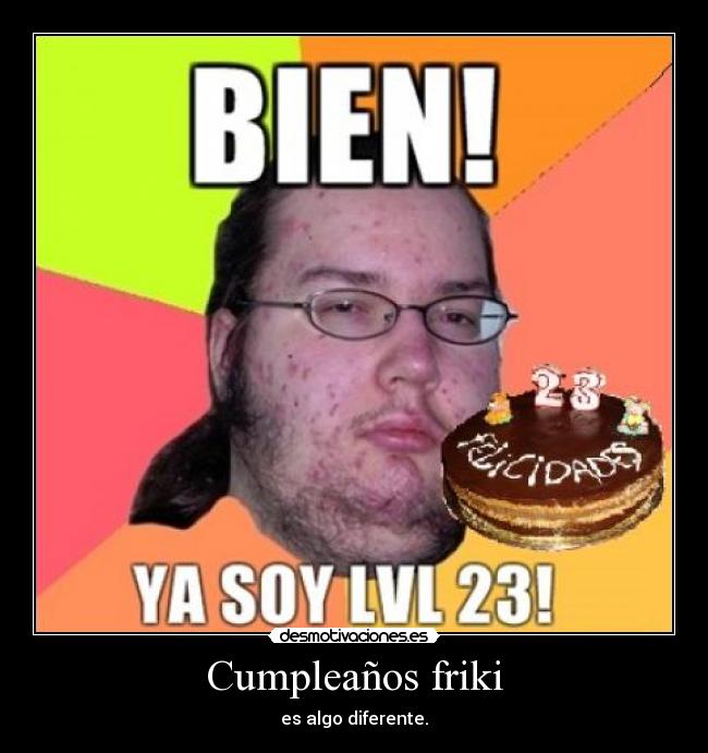 Cumpleaños friki - es algo diferente.