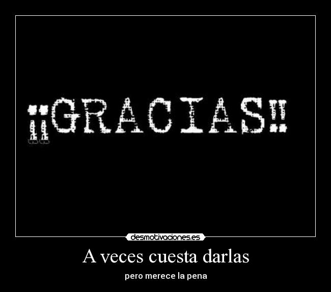 A veces cuesta darlas - 
