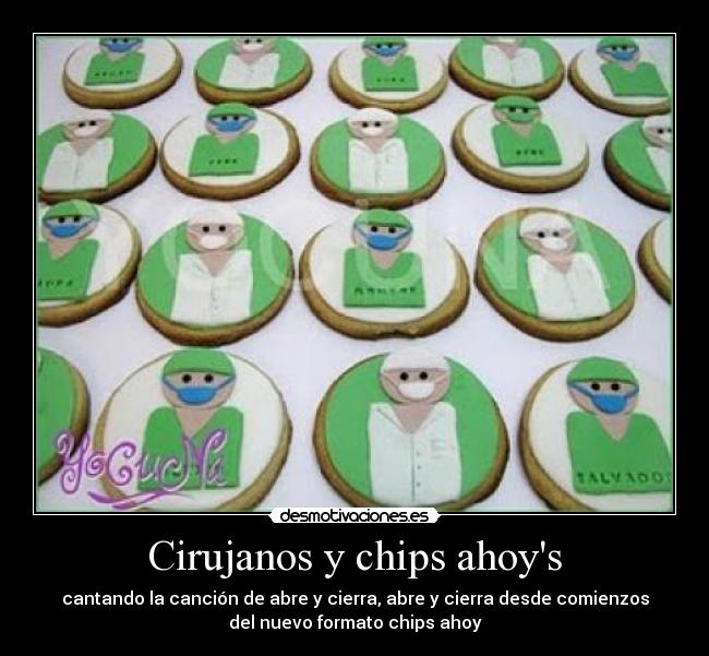 Cirujanos y chips ahoys -
