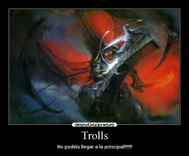 Trolls - No podéis llegar a la principal!!!!!!!