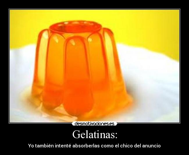 Gelatinas: -