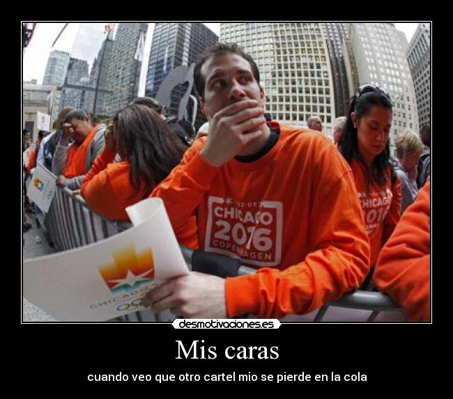 Mis caras - cuando veo que otro cartel mio se pierde en la cola