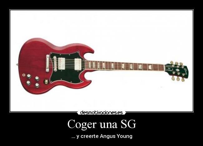 Coger una SG - ... y creerte Angus Young