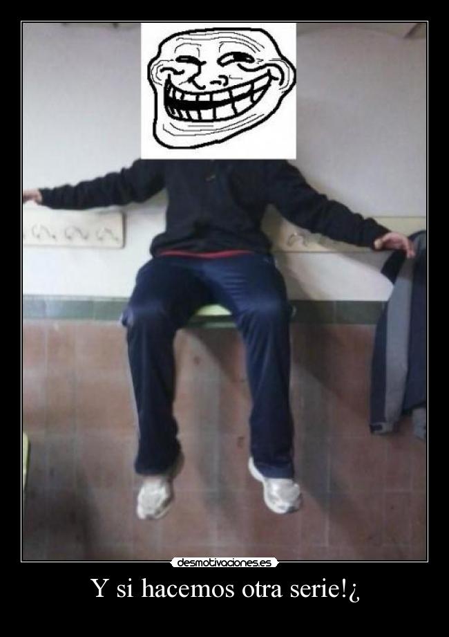 Y si hacemos otra serie!¿ - 