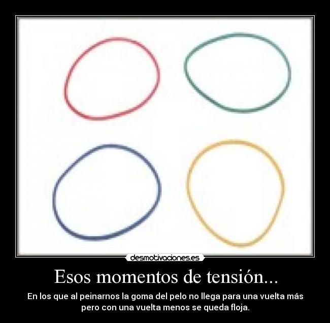 Esos momentos de tensión... -