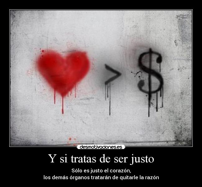 Y si tratas de ser justo -