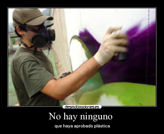 No hay ninguno - que haya aprobado plástica