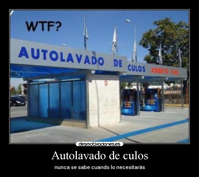 Autolavado de culos - nunca se sabe cuando lo necesitarás
