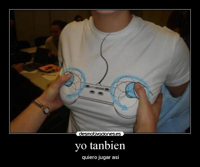 yo tanbien - quiero jugar asi