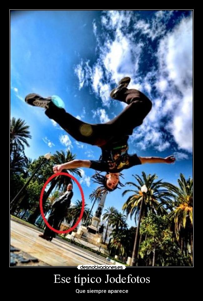 Ese típico Jodefotos - Que siempre aparece