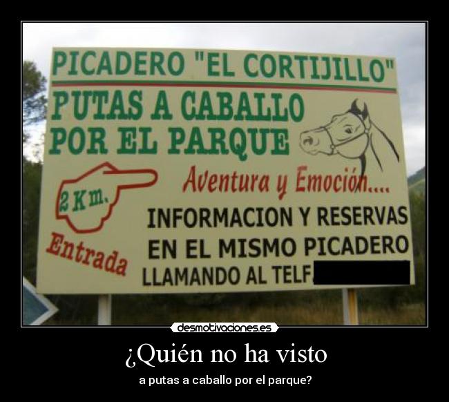 ¿Quién no ha visto - a putas a caballo por el parque?