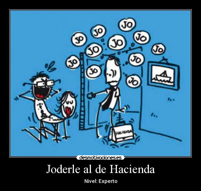 carteles joderle hacienda nivel experto desmotivaciones