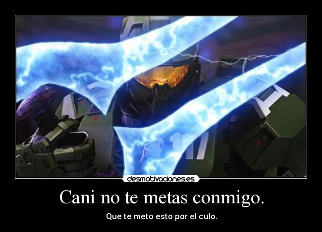 Cani no te metas conmigo. - 
