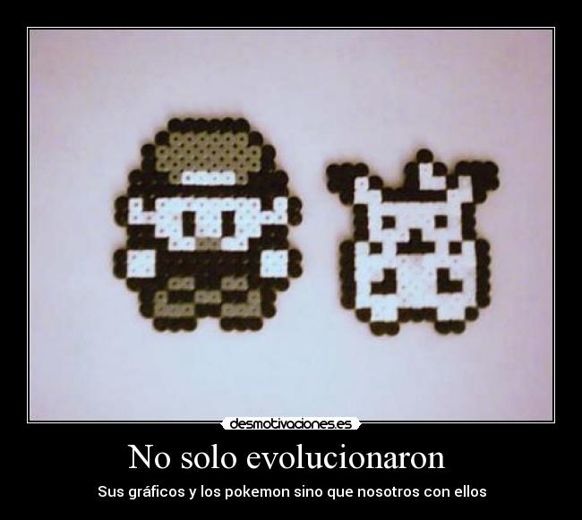 No solo evolucionaron - Sus gráficos y los pokemon sino que nosotros con ellos