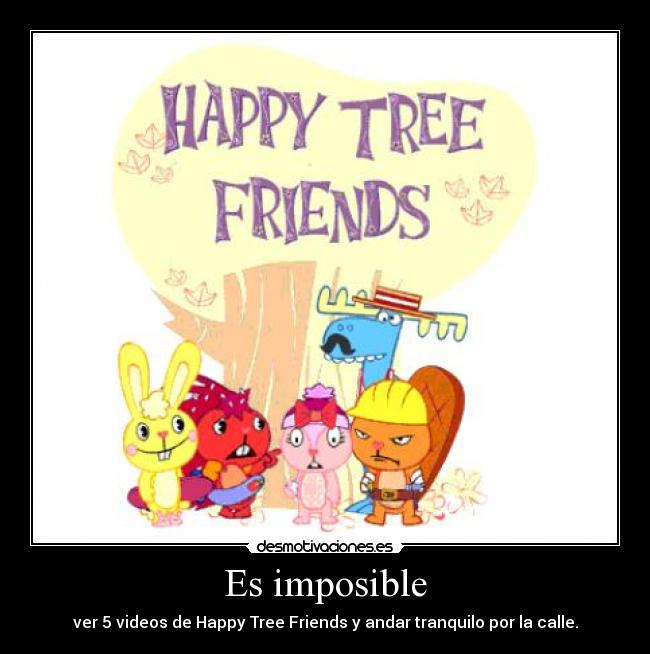 carteles imposible happy tree friends desmotivaciones